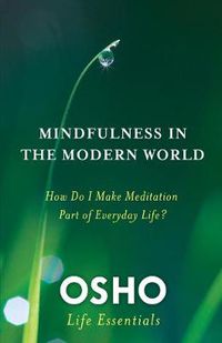 Cover image for Mindfulness in the Modern World: How Do I Make Meditation Part of Everyday Life?