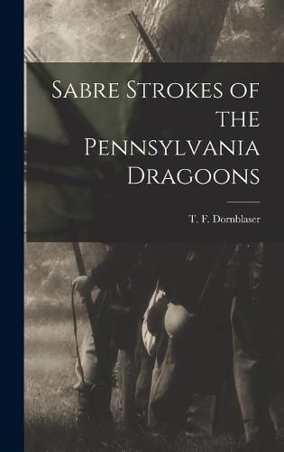 Cover image for Sabre Strokes of the Pennsylvania Dragoons