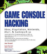 Cover image for Game Console Hacking: Xbox, PlayStation, Nintendo, Game Boy, Atari and Sega