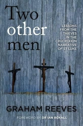 Two Other Men: Lessons from the Thieves in the Crucifixion Narrative of St Luke