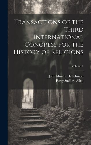 Cover image for Transactions of the Third International Congress for the History of Religions; Volume 1