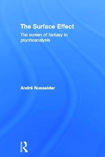Cover image for The Surface Effect: The Screen of Fantasy in Psychoanalysis