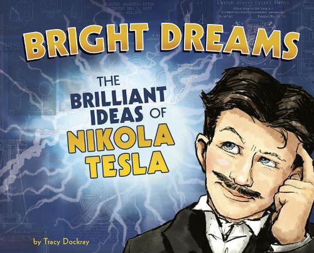 Cover image for Bright Dreams: The Brilliant Inventions of Nikola Tesla