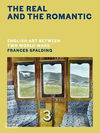 Cover image for The Real and the Romantic: English Art Between Two World Wars