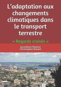 Cover image for L'adaptation aux changements climatiques dans le transport terrestre: Regards croises