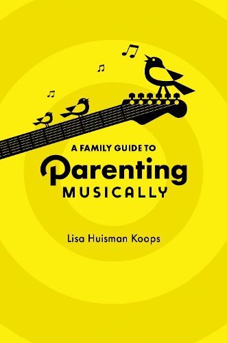 Cover image for A Family Guide to Parenting Musically