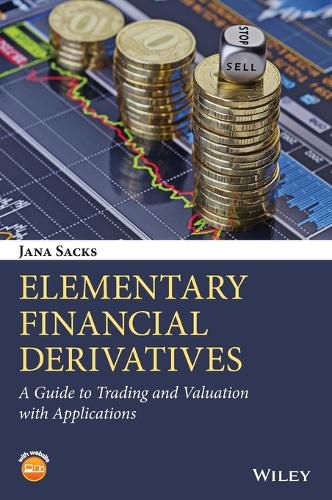 Cover image for Elementary Financial Derivatives: A Guide to Trading and Valuation with Applications