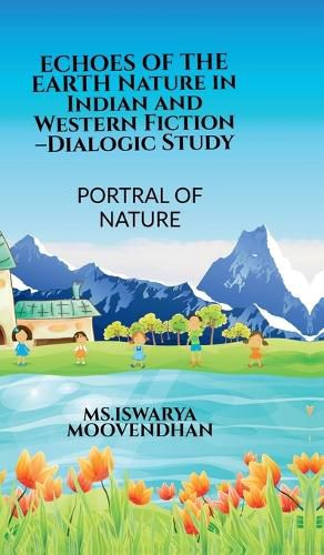 Cover image for ECHOES OF THE EARTH Nature in Indian and Western Fiction -Dialogic Study
