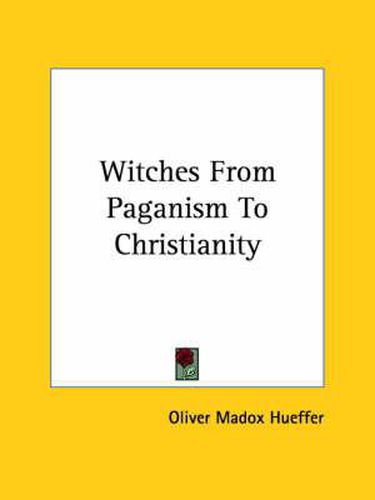 Witches from Paganism to Christianity