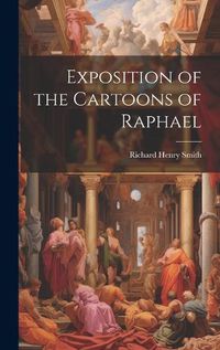 Cover image for Exposition of the Cartoons of Raphael