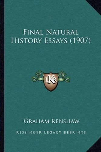 Cover image for Final Natural History Essays (1907)