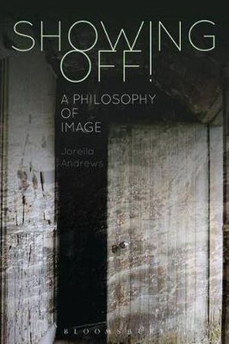 Cover image for Showing Off!: A Philosophy of Image