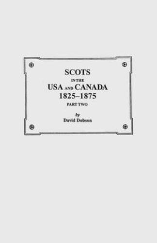 Cover image for Scots in the USA and Canada, 1825-1875. Part Two