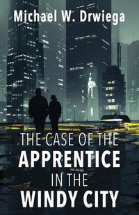 Cover image for The Case of the Apprentice in the Windy City
