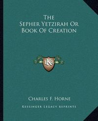 Cover image for The Sepher Yetzirah or Book of Creation