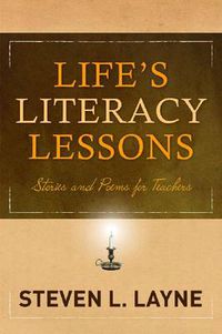 Cover image for Life's Literacy Lessons: Stories and Poems for Teachers