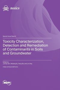 Cover image for Toxicity Characterization, Detection and Remediation of Contaminants in Soils and Groundwater