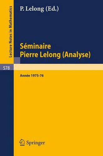 Seminaire Pierre Lelong (Analyse), Annee 1975/76: Et Journees Sur Les Fonctions Analytique, Toulouse 1976