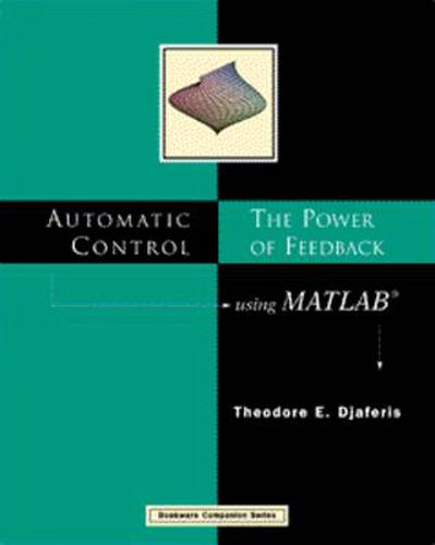 Cover image for Automatic Control: The Power of Feedback Using MATLAB (R)