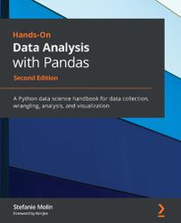 Cover image for Hands-On Data Analysis with Pandas: A Python data science handbook for data collection, wrangling, analysis, and visualization, 2nd Edition