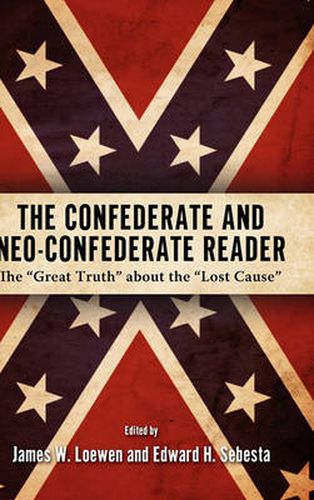 Cover image for The Confederate and Neo-Confederate Reader: The   Great Truth   about the   Lost Cause