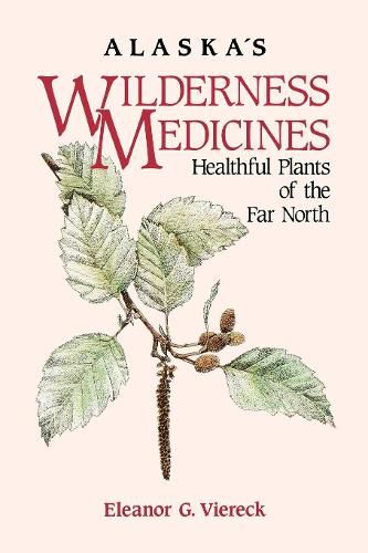 Cover image for Alaska's Wilderness Medicines: Healthful Plants of the Far North