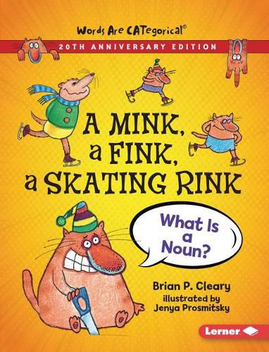 A Mink, a Fink, a Skating Rink, 20th Anniversary Edition: What Is a Noun?