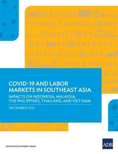 Cover image for COVID-19 and Labor Markets in Southeast Asia: Impacts on Indonesia, Malaysia, the Philippines, Thailand, and Viet Nam