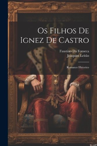 Cover image for Os Filhos De Ignez De Castro