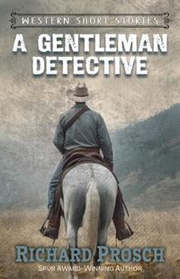 Cover image for A Gentleman Detective and Other Western Stories