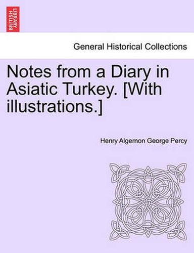 Cover image for Notes from a Diary in Asiatic Turkey. [With Illustrations.]