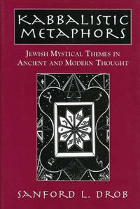 Cover image for Kabbalistic Metaphors: Jewish Mystical Themes in Ancient and Modern Thought