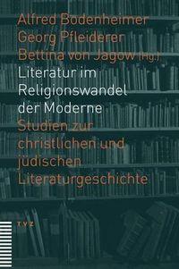 Cover image for Literatur Im Religionswandel Der Moderne: Studien Zur Christlichen Und Judischen Literaturgeschichte