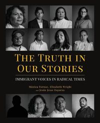 Cover image for The Truth in Our Stories: Immigrant Voices in Radical Times