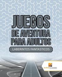 Cover image for Juegos De Aventura Para Adultos: Laberintos Fantasticos