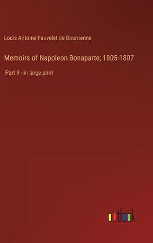 Memoirs of Napoleon Bonaparte; 1805-1807