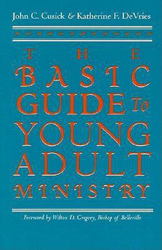 Cover image for The Basic Guide to Young Adult Ministry / John C. Cusick and Katherine F. Devries.