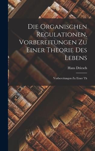 Cover image for Die Organischen Regulationen, Vorbereitungen zu Einer Theorie des Lebens