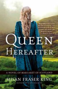 Cover image for Queen Hereafter: A Novel of Margaret of Scotland