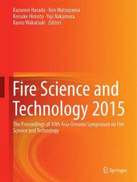 Cover image for Fire Science and Technology 2015: The Proceedings of 10th Asia-Oceania Symposium on Fire Science and Technology