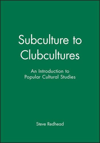 Subculture to Clubcultures: Introduction to Popular Cultural Studies