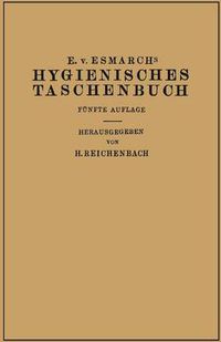 Cover image for Hygienisches Taschenbuch: Ein Ratgeber Der Praktischen Hygiene Fur Medizinal- Und Verwaltungsbeamte AErzte, Techniker, Schulmanner Architekten Und Bauherren