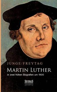 Cover image for Martin Luther in zwei fruhen Biografien um 1900