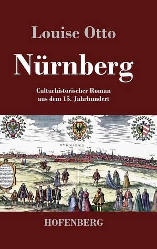 Nurnberg: Kulturhistorischer Roman aus dem 15. Jahrhundert