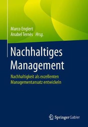 Cover image for Nachhaltiges Management: Nachhaltigkeit ALS Exzellenten Managementansatz Entwickeln