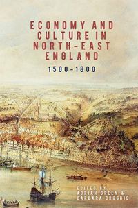 Cover image for Economy and Culture in North-East England, 1500-1800
