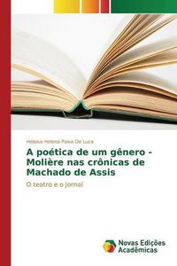 Cover image for A poetica de um genero - Moliere nas cronicas de Machado de Assis