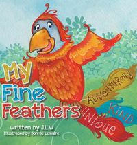 Cover image for My Fine Feathers: Book Three in the Nature Nurtures Storybook Series