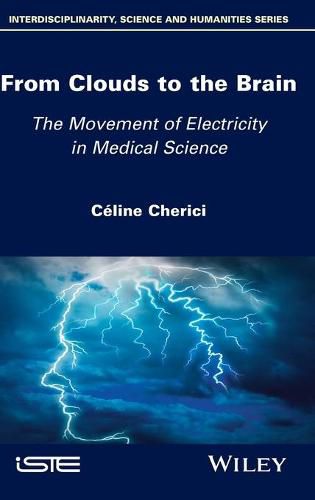 Cover image for From Clouds to the Brain: The Movement of Electricity in Medical Science