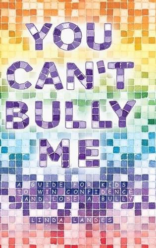 Cover image for You Can't Bully Me: A guide for kids to win confidence and lose a bully